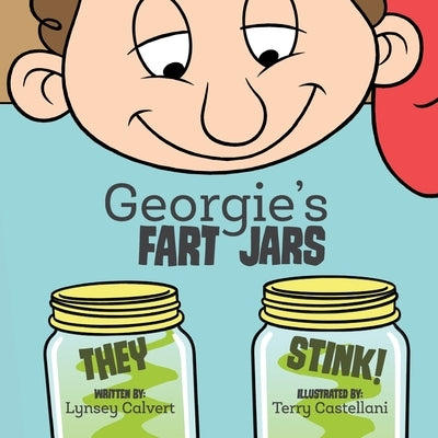Georgie's Fart Jars by Calvert, Lynsey