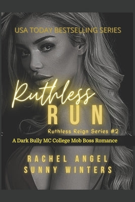 Ruthless Run: A Dark Bully MC College Mob Boss Romance (Ruthless Reign #2) by Winters, Sunny