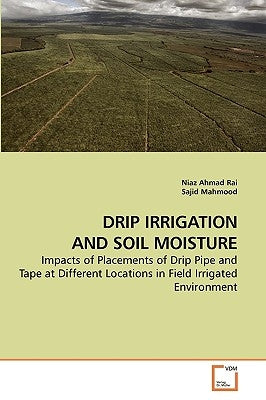 Drip Irrigation and Soil Moisture by Rai, Niaz Ahmad