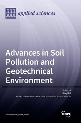 Advances in Soil Pollution and Geotechnical Environment by Bai, Bing