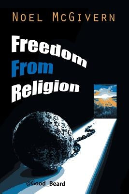 Freedom from Religion by McGivern, Noel
