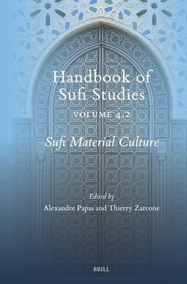 Sufi Material Culture: Volume 2 by Papas, Alexandre