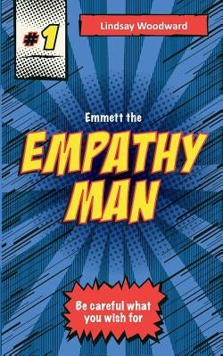Emmett the Empathy Man by Woodward, Lindsay