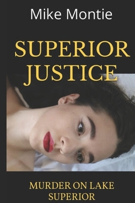 Superior Justice: Murder on Lake Superior by Helgren, Lori