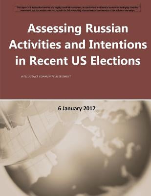 Assessing Russian Activities and Intentions in Recent US Elections by National Intelligence Council