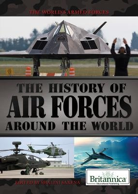 The History of Air Forces Around the World by Ray, Michael
