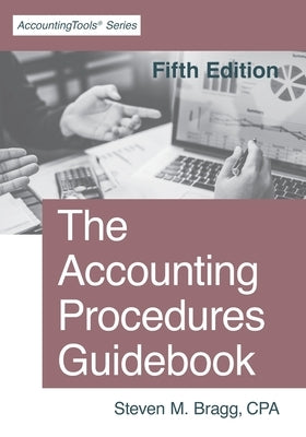 The Accounting Procedures Guidebook: Fifth Edition by Bragg, Steven Mark