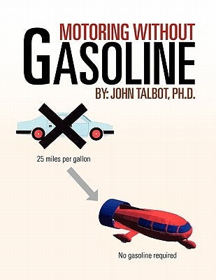 Motoring without Gasoline by Talbot, John