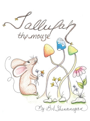 Tallulah The Mouse by Shenanigan, B. A.