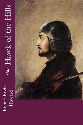 Hawk of the Hills by Howard, Robert Ervin
