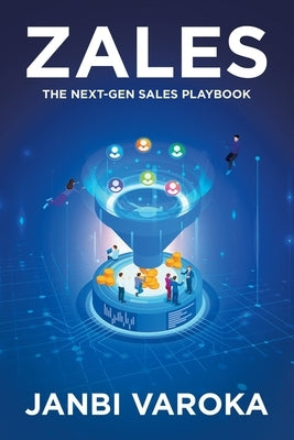 Zales: The Next-Gen Sales Playbook by Varoka, Janbi