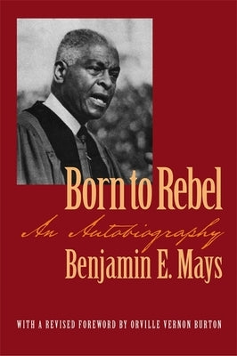 Born to Rebel: An Autobiography by Mays, Benjamin E.