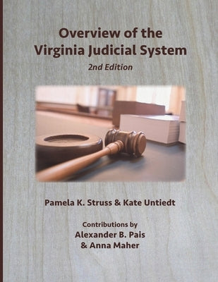 Overview of the Virginia Judicial System, 2nd Edition by Struss, Pamela
