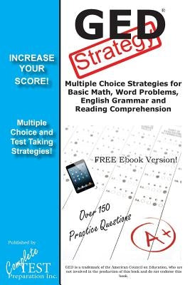 GED Test Strategy: Winning Multiple Choice Strategies for the GED Test by Complete Test Preparation Inc