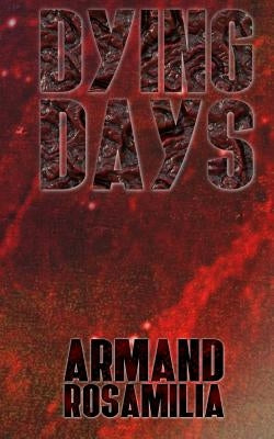 Dying Days by Rosamilia, Armand