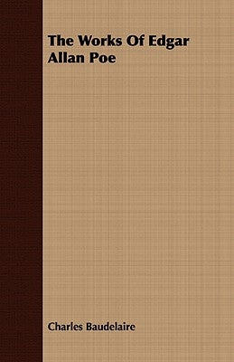 The Works Of Edgar Allan Poe by Baudelaire, Charles