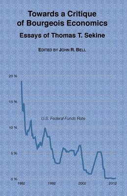 Towards a Critique of Bourgeois Economics: Essays of Thomas T. Sekine by Sekine, Thomas T.