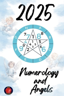 Numerology and Angels 2025 by Rubi, Alina