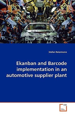 Ekanban and Barcode implementation in an automotive supplier plant by Rotermann, Stefan