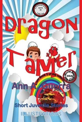 Dragon Tamer: Story No. 30 from Book 3 of The THOUSAND and One DAYS by Guerra, Daniel