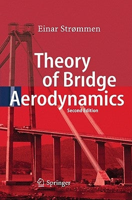 Theory of Bridge Aerodynamics by Strommen, Einar