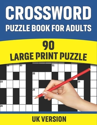 Crossword Puzzle Book For Adults: UK Version Large Print Quick Daily Cross Word Activity Books With Solution For Adults And Seniors Mums And Dad - 90 by Press, Puzzlehouse