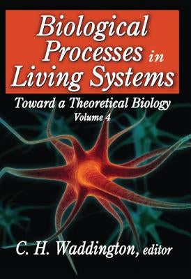 Biological Processes in Living Systems by Waddington, C. H.