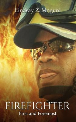 Firefighter: First and Foremost by Webb, Steven