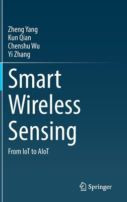 Smart Wireless Sensing: From Iot to Aiot by Yang, Zheng