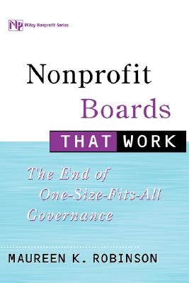 Nonprofit Boards That Work: The End of One-Size-Fits-All Governance by Robinson, Maureen K.