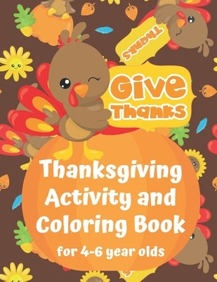 Thanksgiving Activity and Coloring Book for 4-6 year olds: Spot the Difference Dot-to-Dot puzzles Drawing activities Paint by Numbers Coloring pages by Seasonal Activity Workbooks