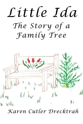 Little Ida: The Story of a Family Tree by Cutler Drecktrah, Karen