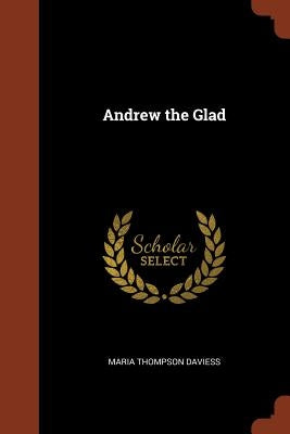 Andrew the Glad by Daviess, Maria Thompson