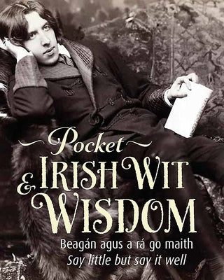 Pocket Irish Wit & Wisdom: Say Little But Say It Well by Biggs, Fiona