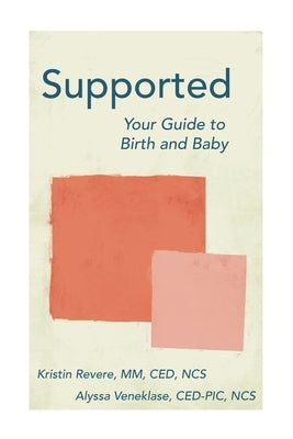 Supported: Your Guide to Birth and Baby by Veneklase, Alyssa