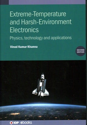 Extreme-Temperature and Harsh-Environment Electronics (Second Edition): Physics, technology and applications by Khanna, Vinod Kumar