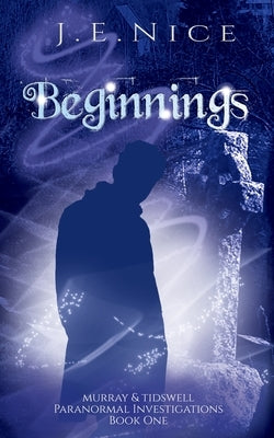 Beginnings: A paranormal women's fiction novel by Nice, J. E.
