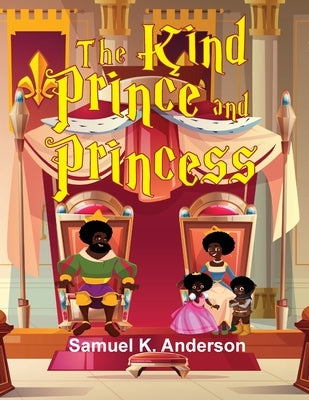 The Kind Prince and Princess by Anderson, Samuel K.
