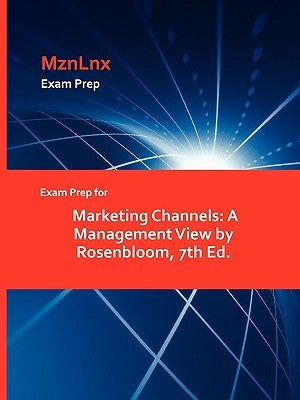 Exam Prep for Marketing Channels: A Management View by Rosenbloom, 7th Ed. by Mznlnx