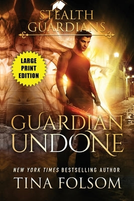 Guardian Undone (Stealth Guardians #4) by Folsom, Tina
