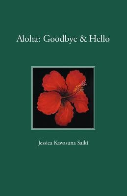 Aloha: Goodbye & Hello by Saiki, Jessica Kawasuna