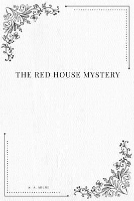 The Red House Mystery by Milne, A. A.