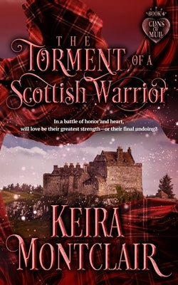 The Torment of a Scottish Warrior by Montclair, Keira
