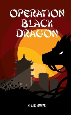 Operation Black Dragon by Mewes, Klaus