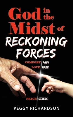 God in the Midst of Reckoning Forces by Richardson, Peggy