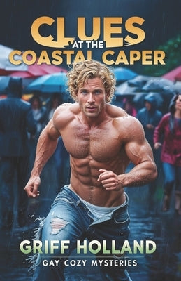 Clues at the Coastal Caper: Gay Cozy Mysteries by Holland, Griff