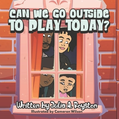 Can We Go Outside to Play Today? by Wilson, Cameron T.