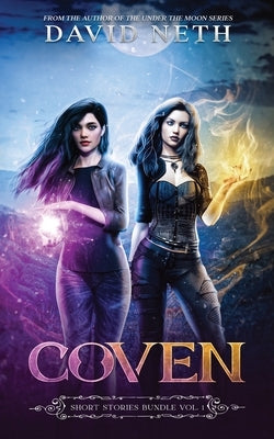 Coven: Short Stories Bundle, Vol. 1 by Neth, David