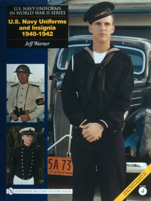 U.S. Navy Uniforms in World War II Series: U.S. Navy Uniforms and Insignia 1940-1942 by Warner, Jeff