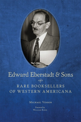 Edward Eberstadt and Sons: Rare Booksellers of Western Americana by Vinson, Michael